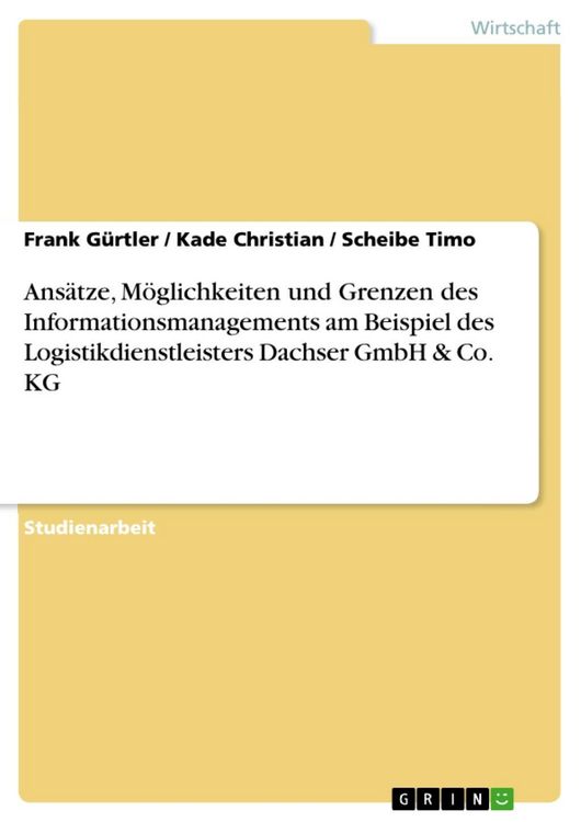 Produktbild: Ans&auml;tze, M&ouml;glichkeiten und Grenzen des Informationsmanagements am Beispiel des Logistikdienstleisters Dachser GmbH & Co. KG
