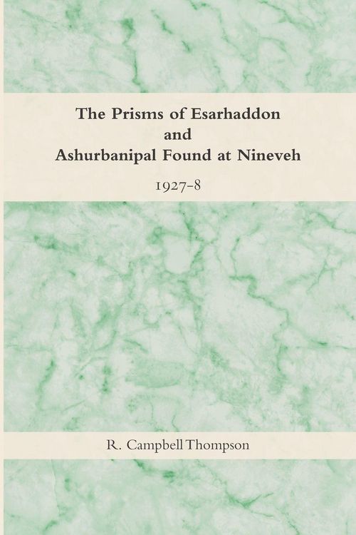 Produktbild: The Prisms of Esarhaddon and Ashurbanipal Found at Nineveh, 1927-8