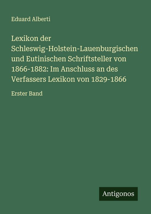Produktbild: Lexikon der Schleswig-Holstein-Lauenburgischen und Eutinischen Schriftsteller von 1866-1882: Im Anschluss an des Verfassers Lexikon von 1829-1866