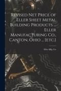 Produktbild: Revised Net Price of Eller Sheet Metal Building Products ... Eller Manufacturing Co., Canton, Ohio ... [etc.]