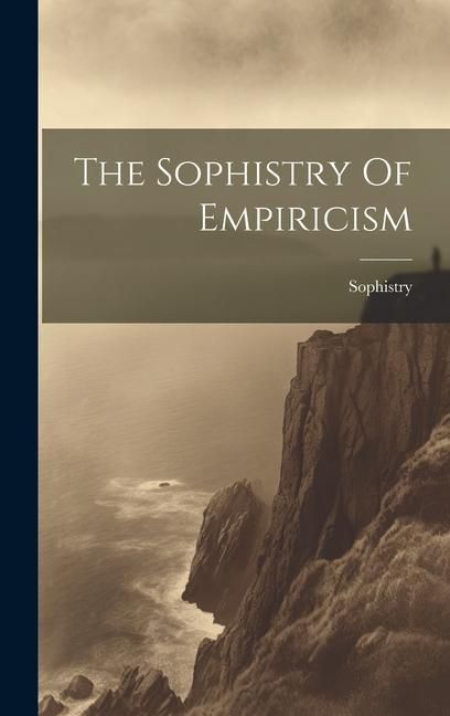 Produktbild: The Sophistry Of Empiricism