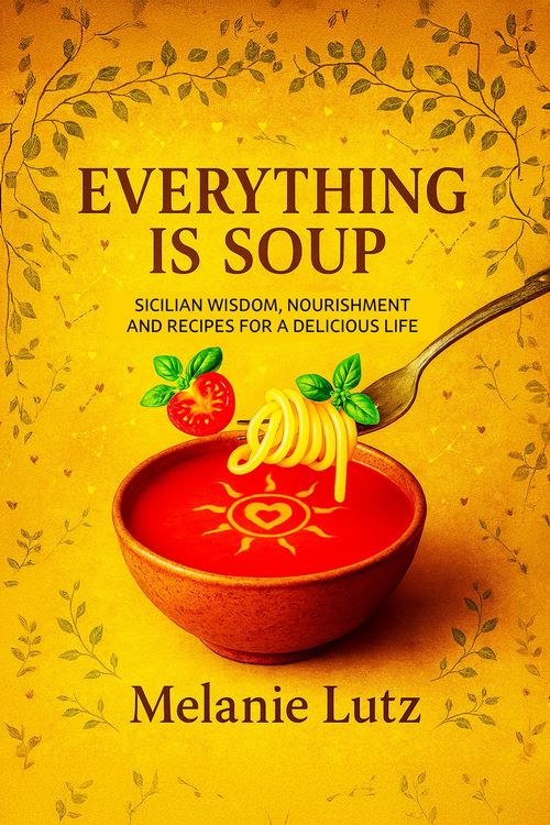 Produktbild: Everything is Soup: Sicilian Wisdom, Nourishment and Recipes for a Delicious Life