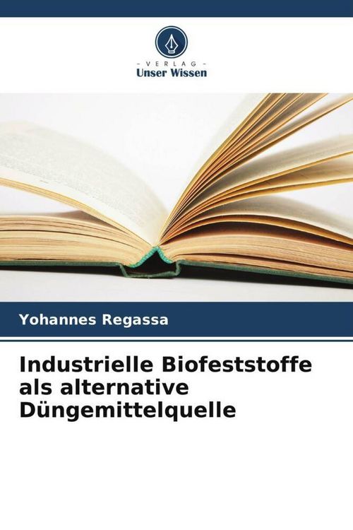 Industrielle Biofeststoffe als alternative Dngemittelquelle" online kaufen