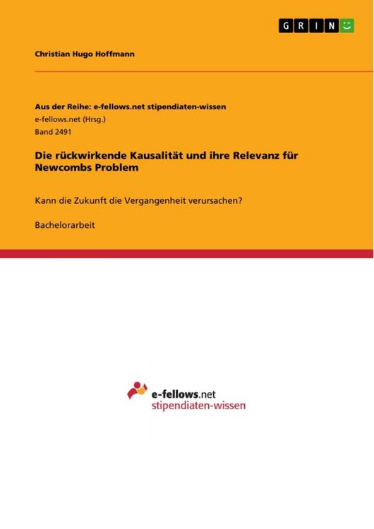 Produktbild: Die r&uuml;ckwirkende Kausalit&auml;t und ihre Relevanz f&uuml;r Newcombs Problem