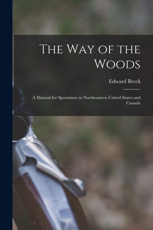 Produktbild: The Way of the Woods: A Manual for Sportsmen in Northeastern United States and Canada