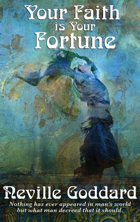 Produktbild: Your Faith Is Your Fortune - A Guide to the Power of Belief and the Creation of Your Reality