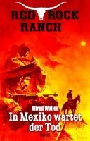 Bild vom Artikel Red Rock Ranch 09: In Mexiko wartet der Tod vom Autor Alfred Wallon