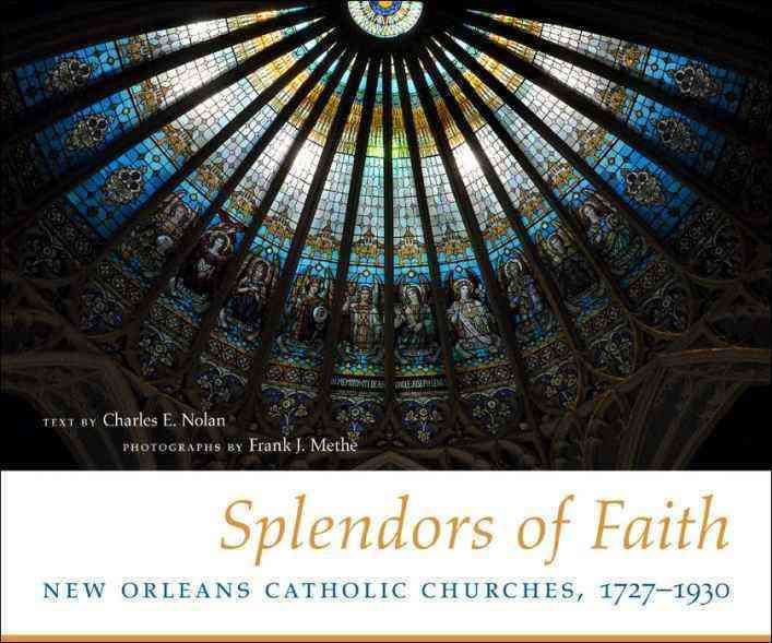 Produktbild: Splendors of Faith: New Orleans Catholic Churches, 1727-1930
