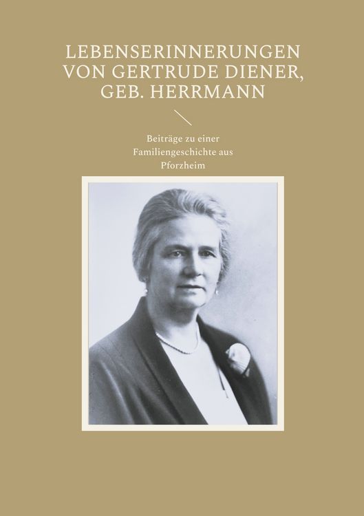 Produktbild: Lebenserinnerungen von Gertrude Diener, geb. Herrmann