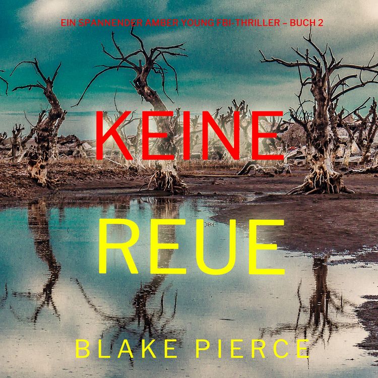 Produktbild: Keine Reue (Ein spannender Amber Young FBI-Thriller &ndash; Buch 2)