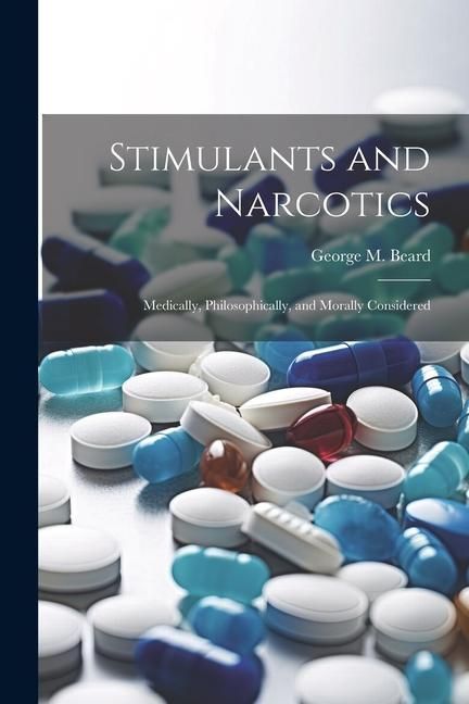 Produktbild: Stimulants and Narcotics; Medically, Philosophically, and Morally Considered