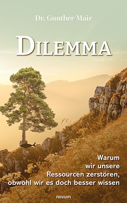 Produktbild: Dilemma &ndash; Warum wir unsere Ressourcen zerst&ouml;ren, obwohl wir es doch besser wissen