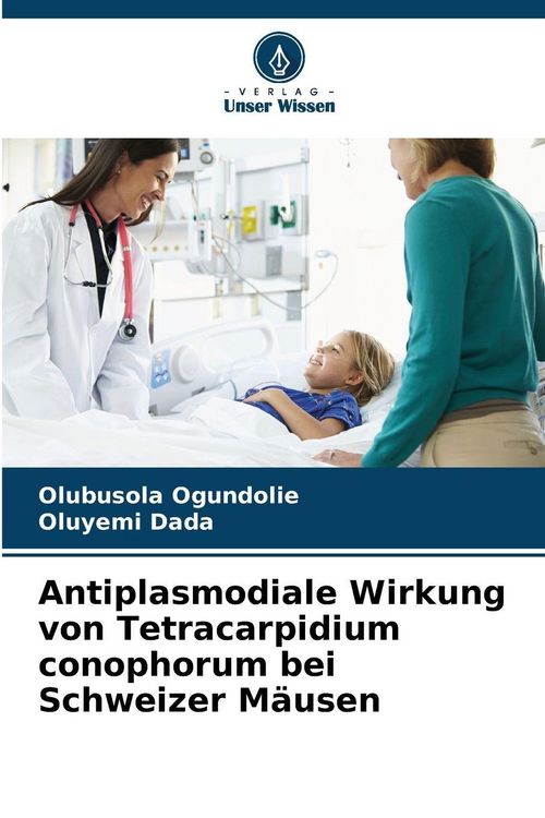 Produktbild: Antiplasmodiale Wirkung von Tetracarpidium conophorum bei Schweizer M&auml;usen