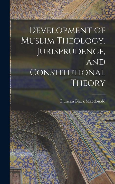 Produktbild: Development of Muslim Theology, Jurisprudence, and Constitutional Theory