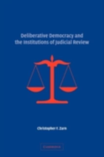 Produktbild: Deliberative Democracy and the Institutions of Judicial Review