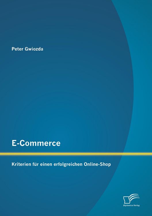 Produktbild: E-Commerce: Kriterien f&uuml;r einen erfolgreichen Online-Shop