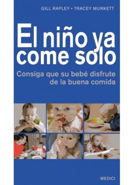 Produktbild: El ni&ntilde;o ya come solo : consiga que su beb&eacute; disfrute de la buena comida