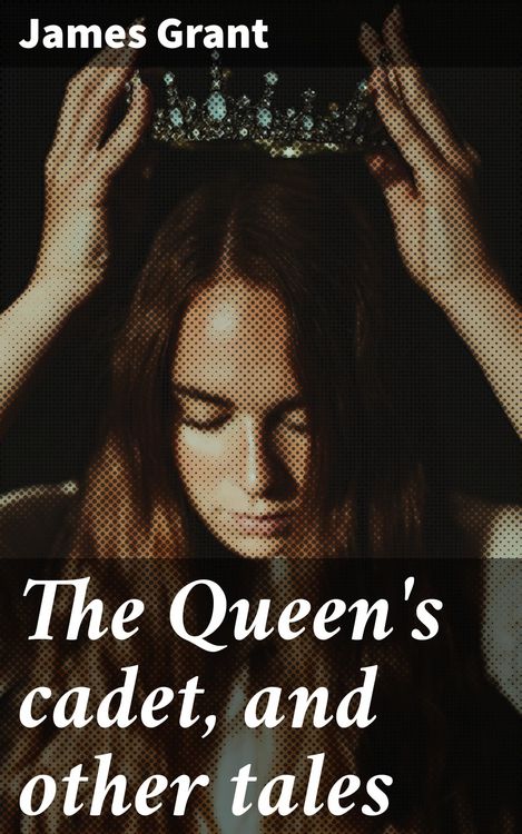 Produktbild: The Queen's cadet, and other tales