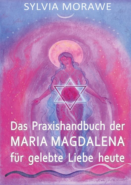 Produktbild: Das Praxishandbuch der Maria Magdalena f&uuml;r gelebte Liebe heute