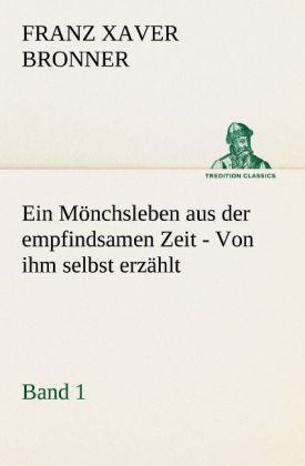 Produktbild: Ein M&ouml;nchsleben aus der empfindsamen Zeit - Band 1