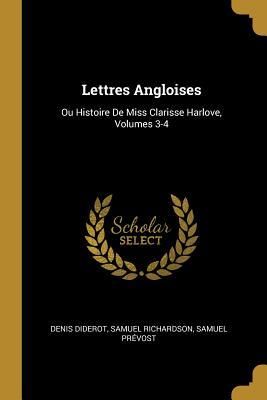 Produktbild: Lettres Angloises: Ou Histoire De Miss Clarisse Harlove, Volumes 3-4