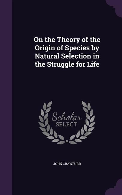 Produktbild: On the Theory of the Origin of Species by Natural Selection in the Struggle for Life