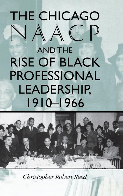 Produktbild: The Chicago NAACP and the Rise of Black Professional Leadership, 1910-1966