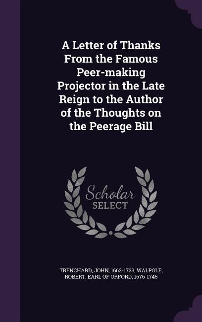 Produktbild: A Letter of Thanks From the Famous Peer-making Projector in the Late Reign to the Author of the Thoughts on the Peerage Bill