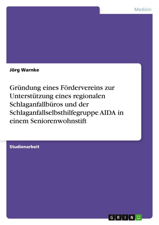 Produktbild: Gr&uuml;ndung eines F&ouml;rdervereins zur Unterst&uuml;tzung eines regionalen Schlaganfallb&uuml;ros und der Schlaganfallselbsthilfegruppe AIDA in einem Seniorenwohnstift