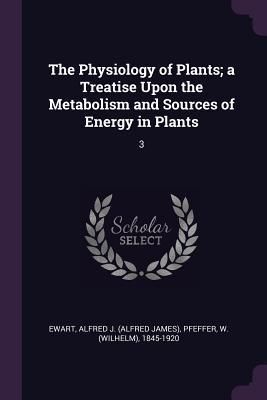 Produktbild: The Physiology of Plants; a Treatise Upon the Metabolism and Sources of Energy in Plants