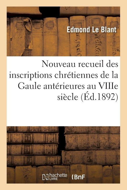 Produktbild: Nouveau recueil des inscriptions chr&eacute;tiennes de la Gaule ant&eacute;rieures au VIIIe si&egrave;cle