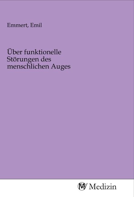 Produktbild: &Uuml;ber funktionelle St&ouml;rungen des menschlichen Auges