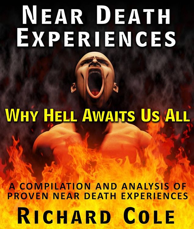 Produktbild: Near Death Experiences: Why Hell Awaits Us All : A Compilation And Analysis Of Proven Near Death Experiences