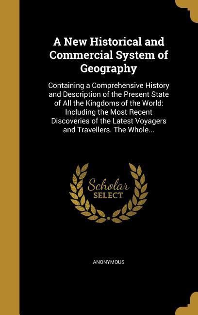 Produktbild: A New Historical and Commercial System of Geography