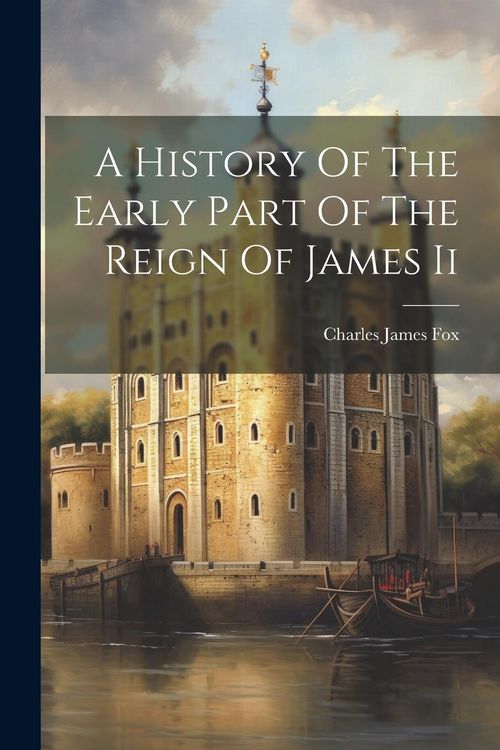 Produktbild: A History Of The Early Part Of The Reign Of James Ii