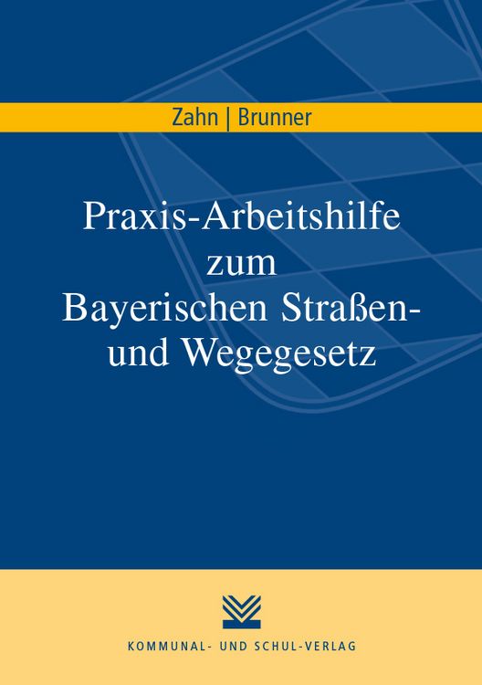 Produktbild: Praxis-Arbeitshilfe zum Bayerischen Stra&szlig;en- und Wegegesetz