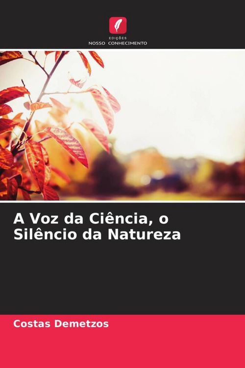 Produktbild: A Voz da Ci&ecirc;ncia, o Sil&ecirc;ncio da Natureza