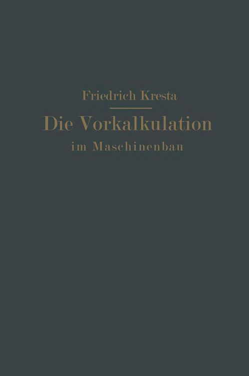 Produktbild: Die Vorkalkulation im Maschinen- und Elektromotorenbau nach neuzeitlich-wissenschaftlichen Grundlagen