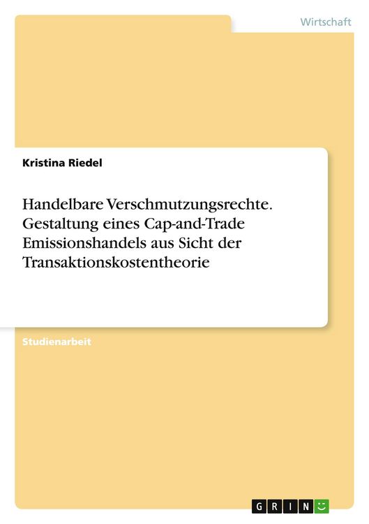 Produktbild: Handelbare Verschmutzungsrechte. Gestaltung eines Cap-and-Trade Emissionshandels aus Sicht der Transaktionskostentheorie