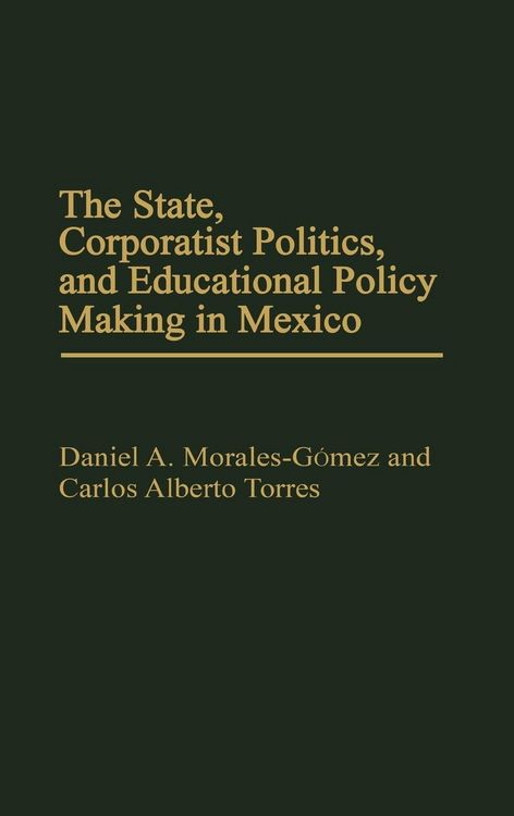 Produktbild: The State, Corporatist Politics, and Educational Policy Making in Mexico