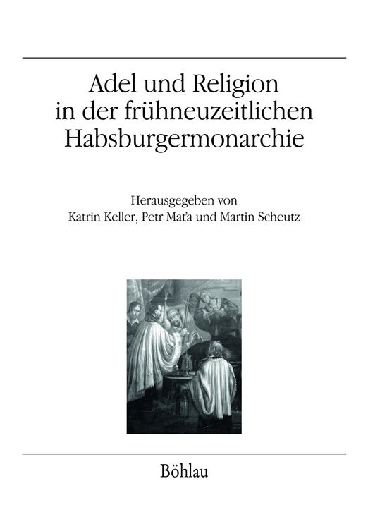 Produktbild: Adel und Religion in der fr&uuml;hneuzeitlichen Habsburgermonarchie