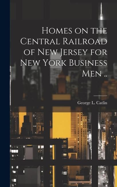 Produktbild: Homes on the Central Railroad of New Jersey for New York Business men ..