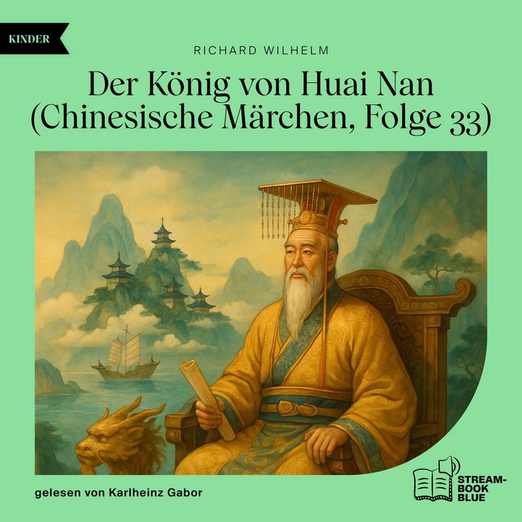 Produktbild: Der K&ouml;nig von Huai Nan (Chinesische M&auml;rchen, Folge 33)