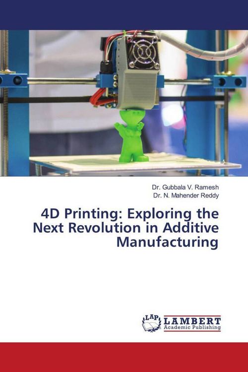 Produktbild: 4D Printing: Exploring the Next Revolution in Additive Manufacturing