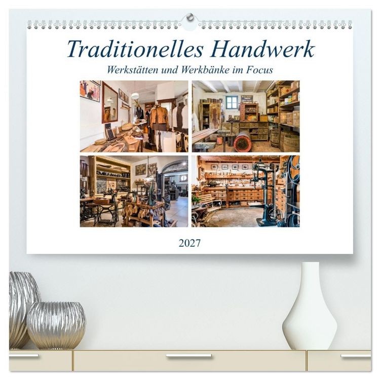 Produktbild: Traditionelles Handwerk, Werkst&auml;tten und Werkb&auml;nke im Focus (hochwertiger Premium Wandkalender 2027 DIN A2 quer), Kunstdruck in Hochglanz