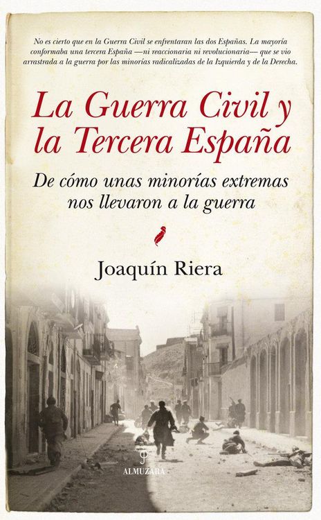 Produktbild: La Guerra Civil y la Tercera Espa&ntilde;a : de c&oacute;mo unas minor&iacute;as extremas nos llevaron a la guerra