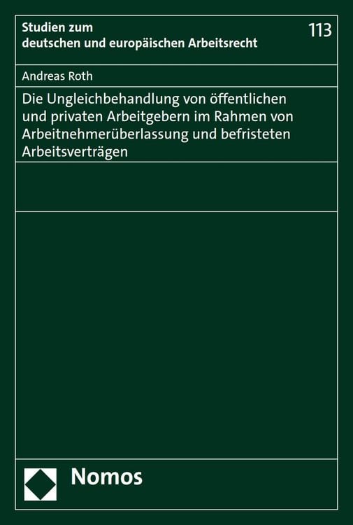 Produktbild: Die Ungleichbehandlung von &ouml;ffentlichen und privaten Arbeitgebern im Rahmen von Arbeitnehmer&uuml;berlassung und befristeten Arbeitsvertr&auml;gen