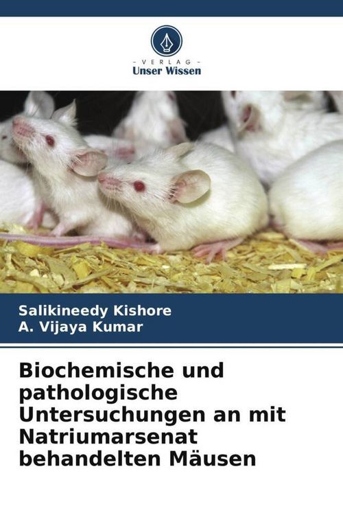 Produktbild: Biochemische und pathologische Untersuchungen an mit Natriumarsenat behandelten M&auml;usen