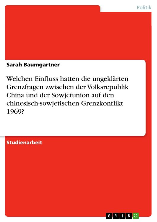 Produktbild: Welchen Einfluss hatten die ungekl&auml;rten Grenzfragen zwischen der Volksrepublik China und der Sowjetunion auf den chinesisch-sowjetischen Grenzkonflikt