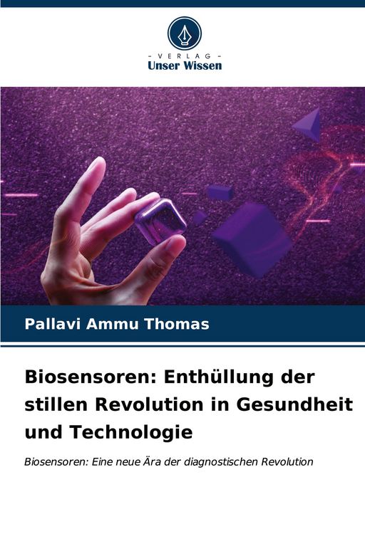 Produktbild: Biosensoren: Enth&uuml;llung der stillen Revolution in Gesundheit und Technologie